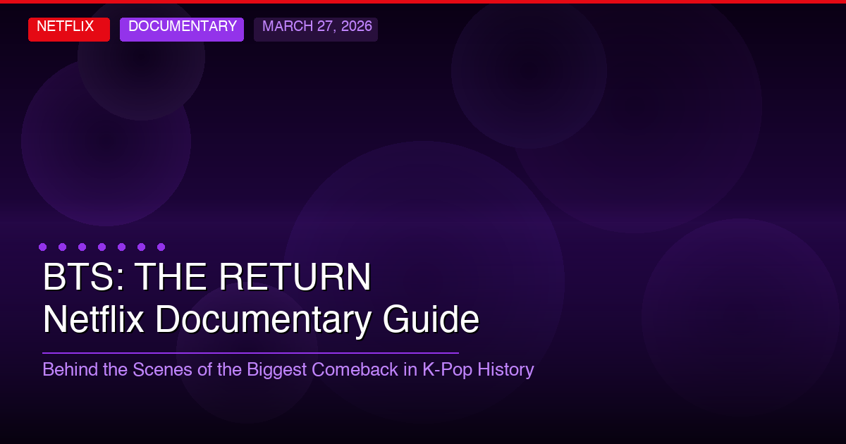 BTS The Return: Netflix Documentary Guide [2026]
