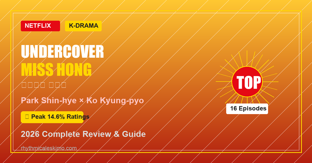Undercover Miss Hong: Netflix’s Biggest K-Drama Hit [2026]