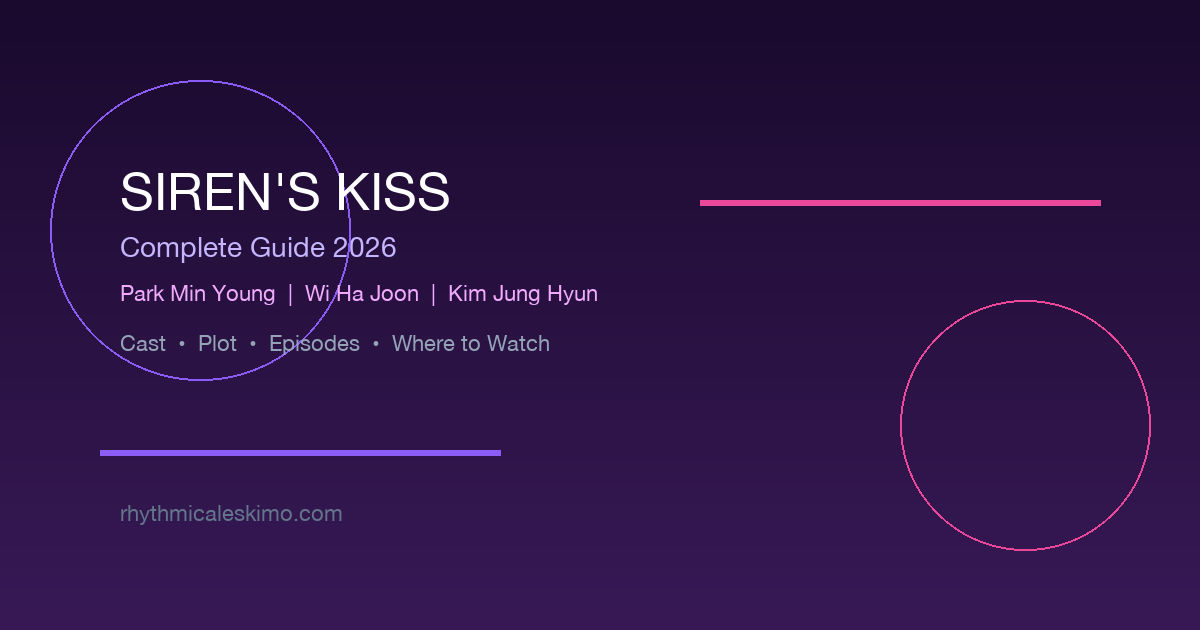 Siren’s Kiss K-Drama: Cast, Plot & Review (2026)