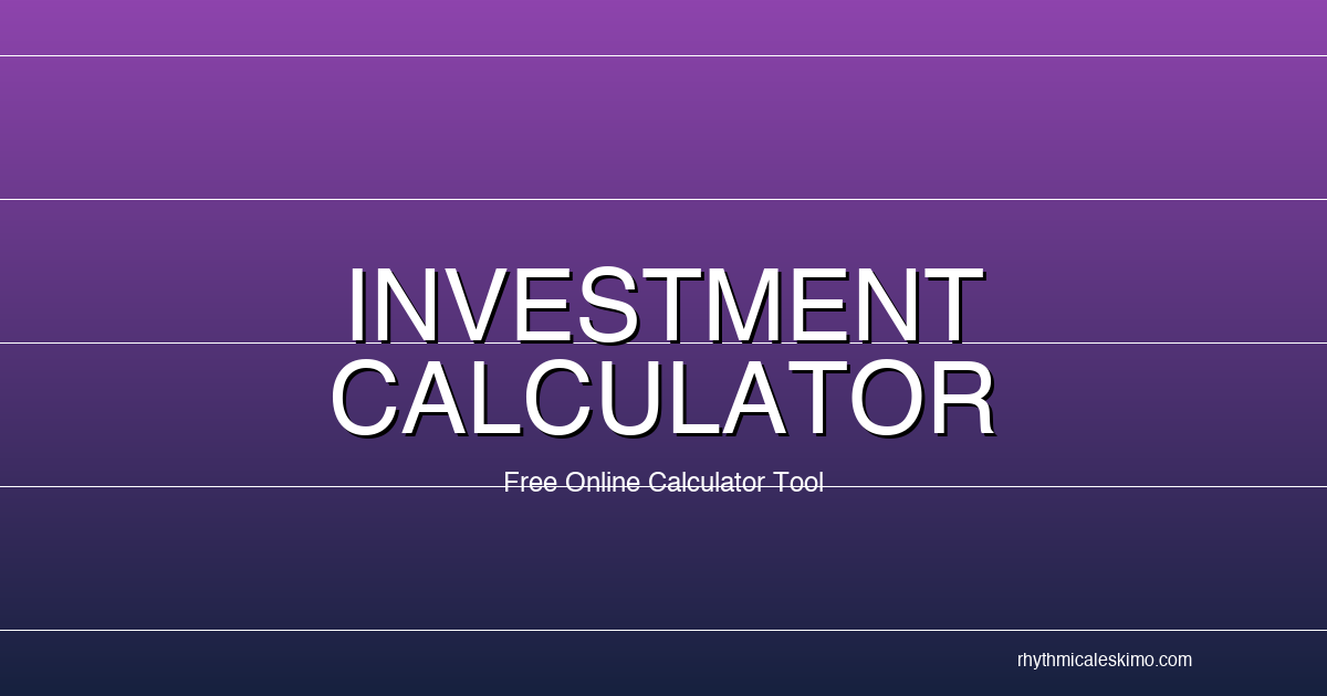 Free Investment Calculator 2026 — Compound Interest & Retirement Growth Estimator